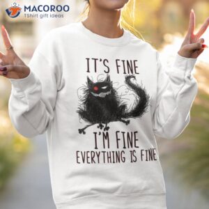 it s fine i m everything is funny black cat shirt sweatshirt 2