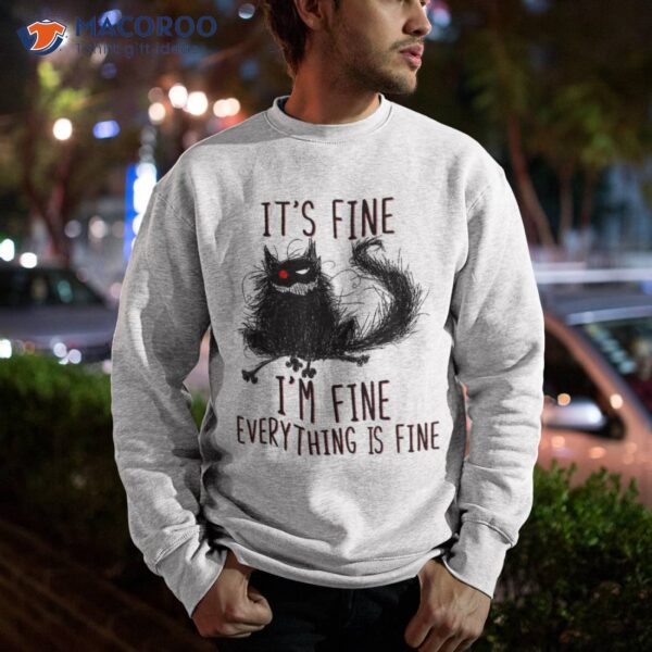 It’s Fine I’m Everything Is Funny Black Cat Shirt