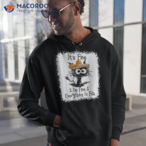 It’s Fine I’m Everything Is Funny Cat 5 De Mayo Shirt