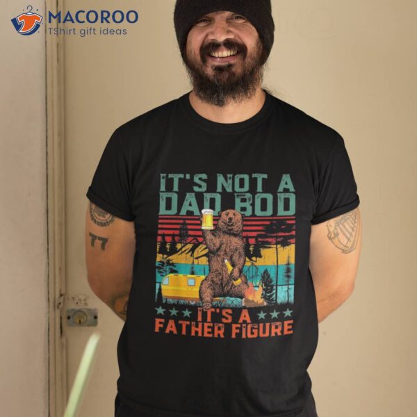 It’s Not A Dad Bod Father Figure Bear Drink Vintage Shirt