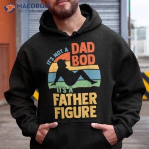 it s not a dad bod figure father funny father s day shirt hoodie