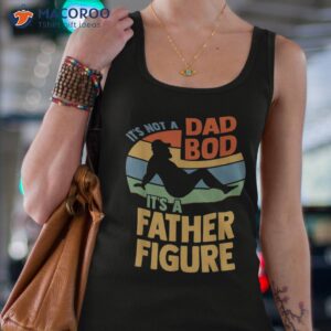 It’s Not A Dad Bod Figure Father Funny Father’s Day Shirt