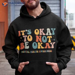 It’s Okay To Not Be Tal Health Awareness Girls Shirt