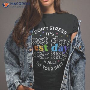 it s test day y all funny testing for teacher student shirt tshirt 2