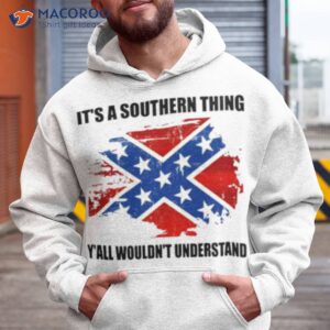 its a southern thing yall wouldt understand shirt hoodie