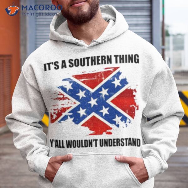 It’s A Southern Thing Y’all Would’t Understand Shirt