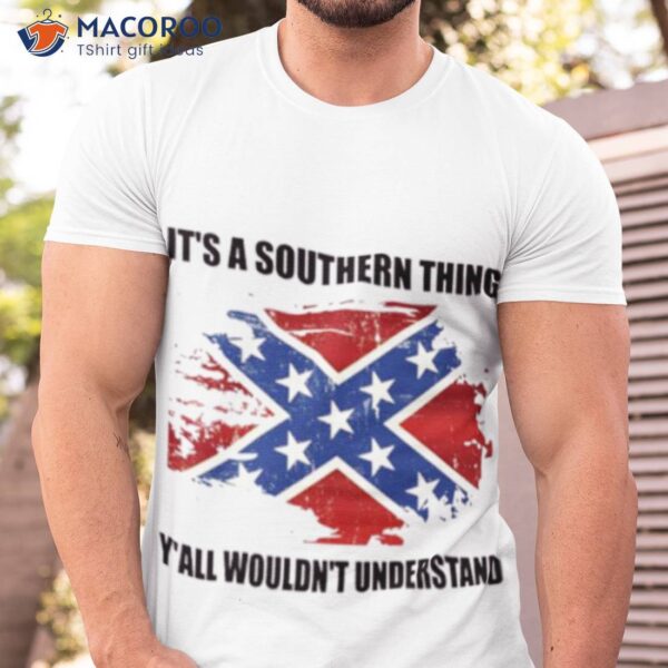 It’s A Southern Thing Y’all Would’t Understand Shirt