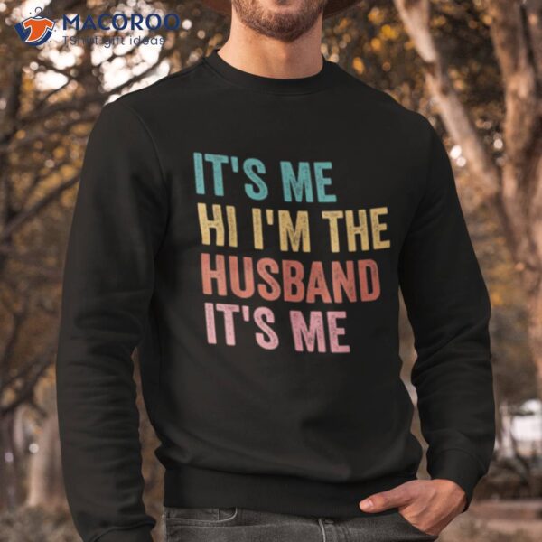 Its Me Hi I’m The Husband Its Me Shirt