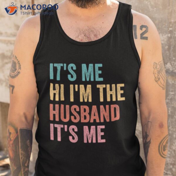 Its Me Hi I’m The Husband Its Me Shirt