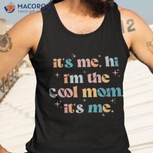 its me hi im the cool mom mothers day groovy shirt tank top 3 1