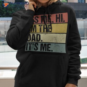 its me hi im the dad fathers day funny for shirt hoodie 2