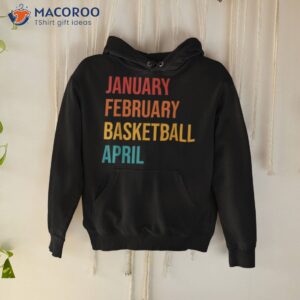 January February Basketball April Shirt