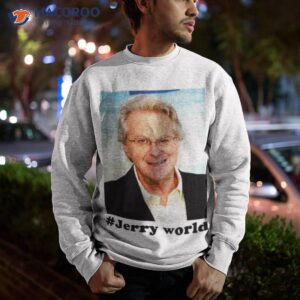 Jerry Springer World Shirt 2 jerry springer world shirt sweatshirt