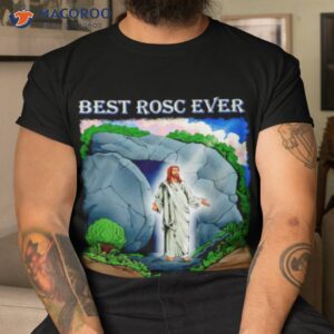 jesus best rosc ever t shirt tshirt