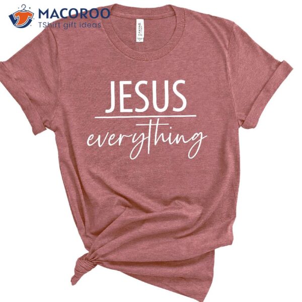 Jesus Everything Shirt, Which Day Easter