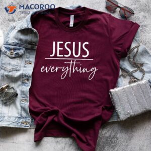 Jesus Everything Shirt, Which Day Easter