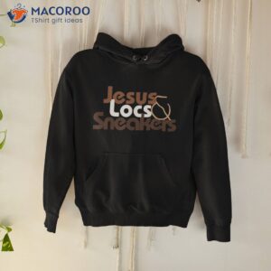 jesus locs and sneakers melanin shirt hoodie