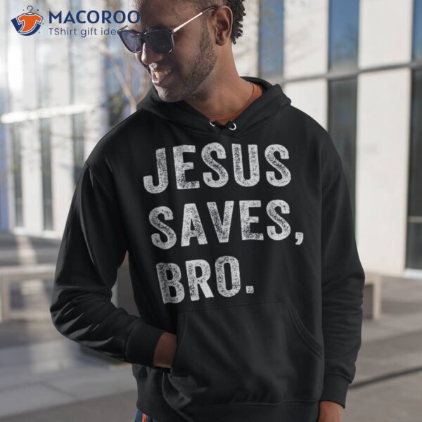 Jesus Saves Bro T-Shirt, Which Day Easter