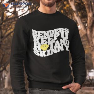 john summit benders keep you hot and skinny shirt sweatshirt