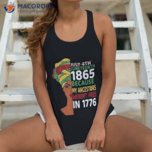 junenth day ancestors werent free 1776 july 4th african shirt tank top 4