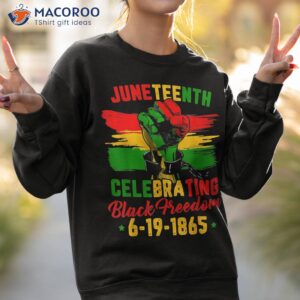 juneteenth celebrating black freedom 1865 shirt sweatshirt 2
