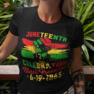 juneteenth celebrating black freedom 1865 shirt tshirt 3