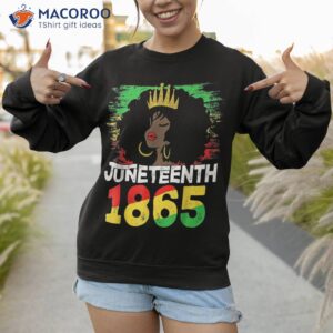 juneteenth is my independence day black women black pride shirt sweatshirt 1