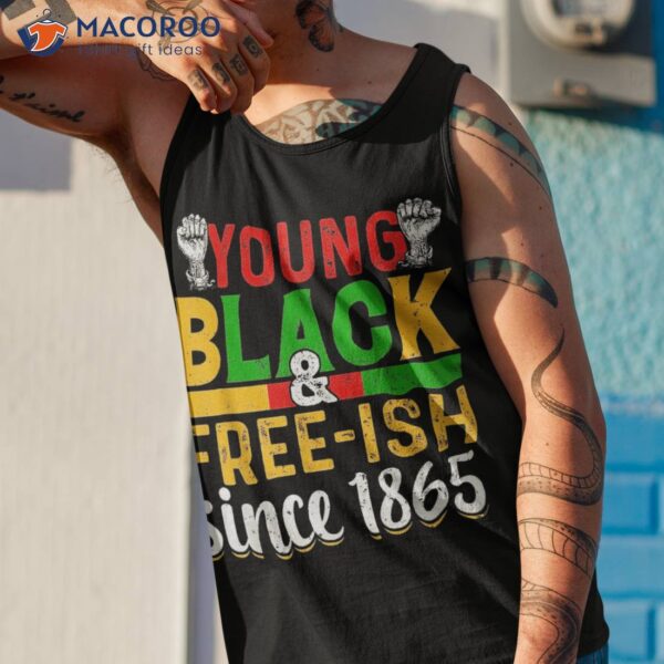 Juneteenth Young Black Free Ish Since 1865 African Pride T-Shirt