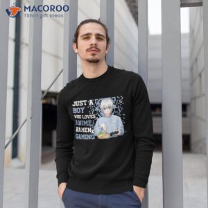 just a boy who loves anime ramen and gaming gamer boys men t shirt sweatshirt 1