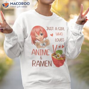 just a girl who loves anime and ramen japan anime girl shirt sweatshirt 2