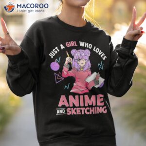 just a girl who loves anime and sketching short sleeve shirt sweatshirt 2