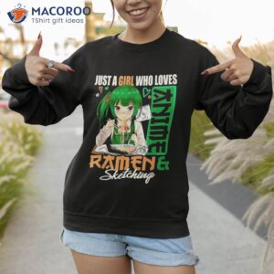 just a girl who loves anime ra and sketching girls teens shirt sweatshirt 1