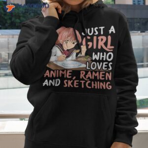 just a girl who loves anime ramen and sketching japan anime shirt hoodie