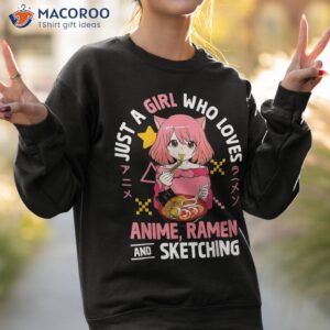 just a girl who loves anime ramen and sketching t shirt sweatshirt 2