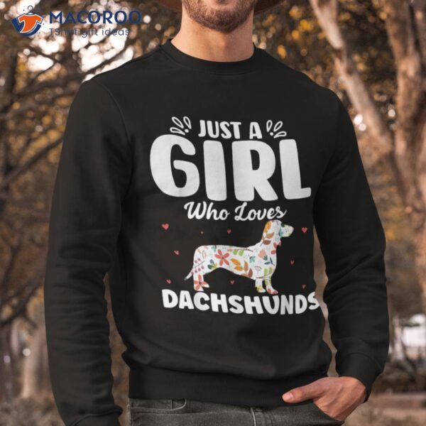 Just A Girl Who Loves Dachshunds Tshirt Wiener Doxie S Shirt