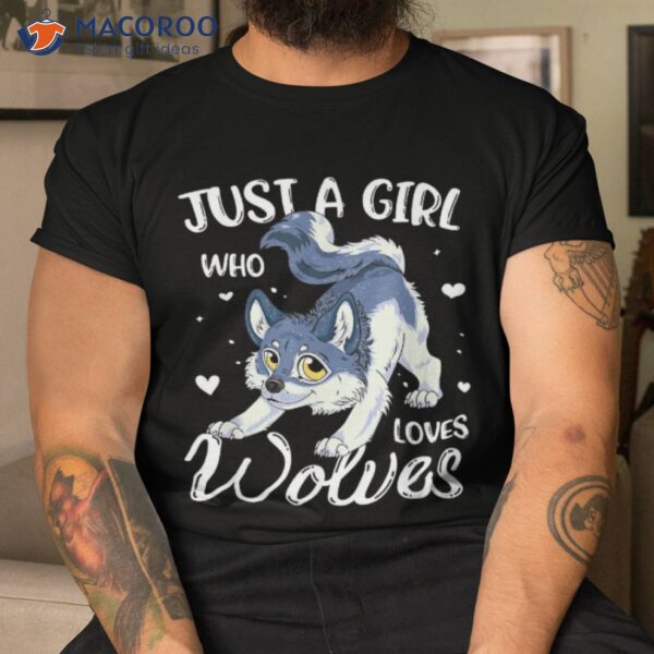 Just A Girl Who Loves Wolves Wolf Lover Shirt