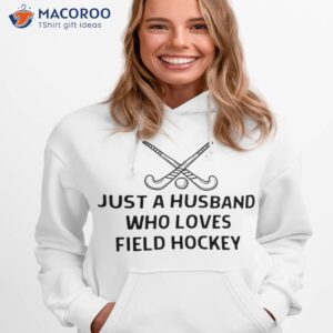 Just A Husband Who Loves Field Hockey Outfit Shirt