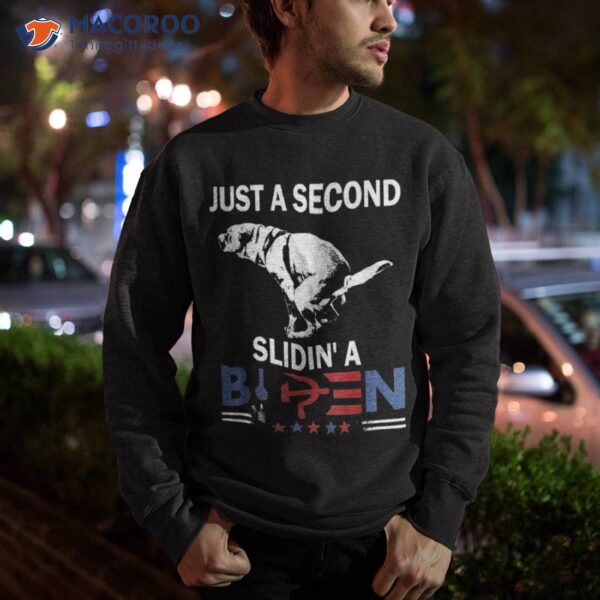 Just A Second Slidin’ Biden, Funny Joe Biden – Anti Shirt