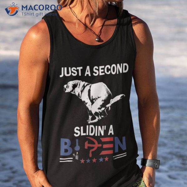 Just A Second Slidin’ Biden, Funny Joe Biden – Anti Shirt