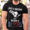 Just A Second Slidin’ Biden, Funny Joe Biden – Anti Shirt