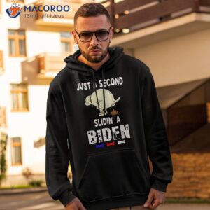 Just A Second Sliding’ Funny Saying Biden President Shirt