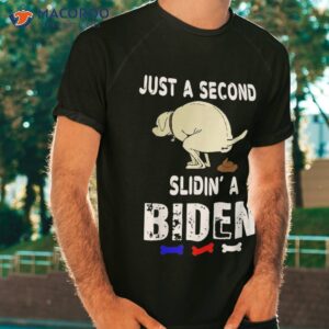 Just A Second Sliding’ Funny Saying Biden President Shirt Just A Second Sliding’ Funny Saying Biden President Shirt