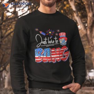 just here to bang gnome american flag fireworks 4th of july shirt sweatshirt