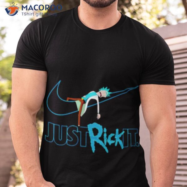 Just Rick It Shirt