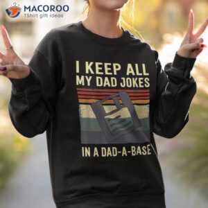 keep all my dad jokes in a base fathers day shirt sweatshirt 2