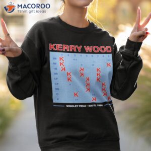 Kerry Wood Wrigley Field May 6 1998 Shirt, hoodie, sweater, long