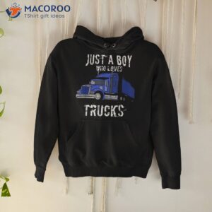 kids semi truck t shirt gift just a boy who loves trucks hoodie
