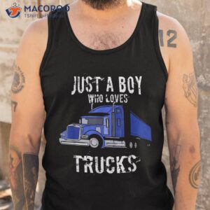 kids semi truck t shirt gift just a boy who loves trucks tank top