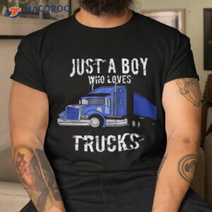 kids semi truck t shirt gift just a boy who loves trucks tshirt
