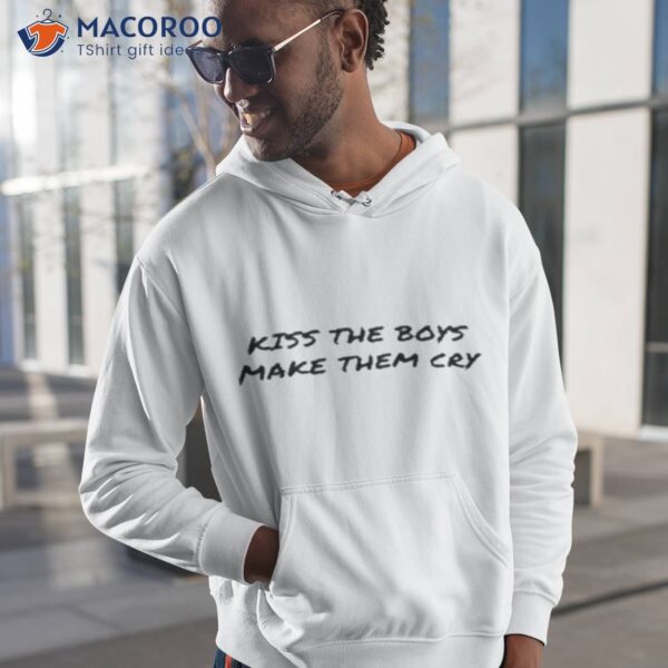 Kiss The Boy And Make Them Cry Shirt